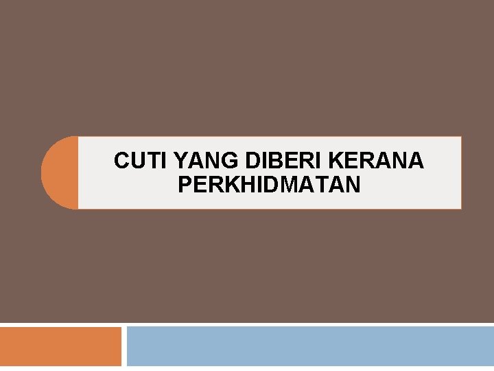 CUTI YANG DIBERI KERANA PERKHIDMATAN CUTI YANG DIBERI KERANA PERKHIDMATAN