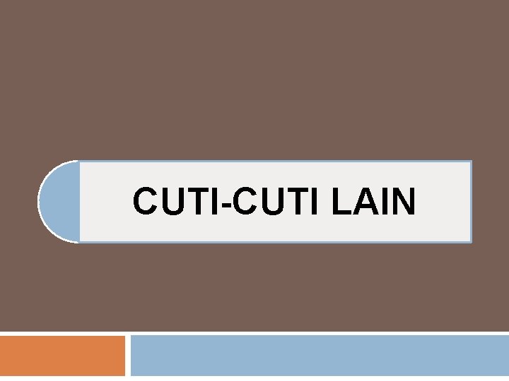 CUTI-CUTI LAIN CUTI-CUTI LAIN