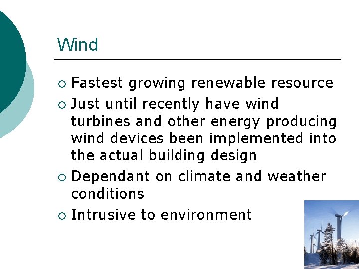 Wind Fastest growing renewable resource ¡ Just until recently have wind turbines and other