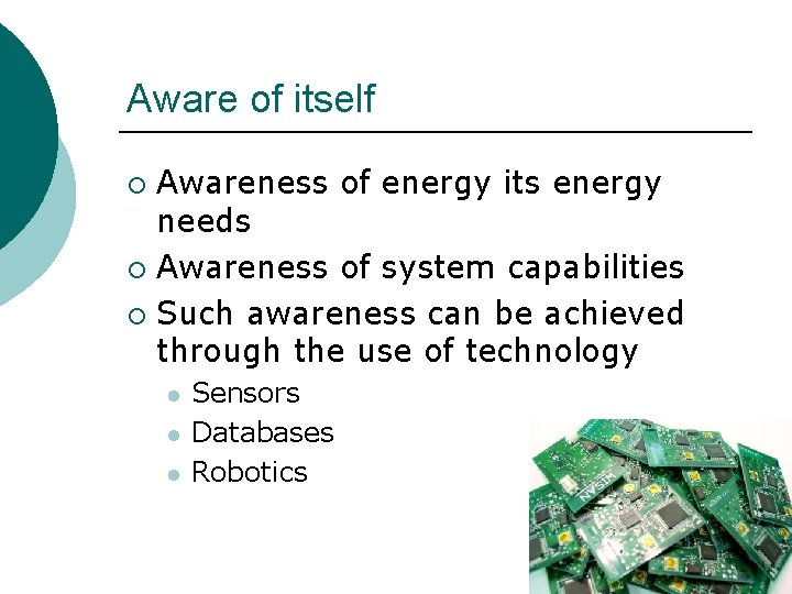 Aware of itself Awareness of energy its energy needs ¡ Awareness of system capabilities