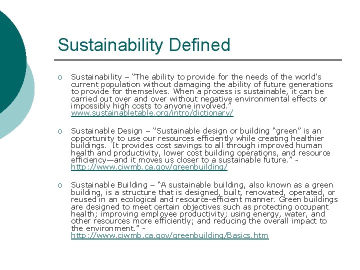 Sustainability Defined ¡ Sustainability – “The ability to provide for the needs of the