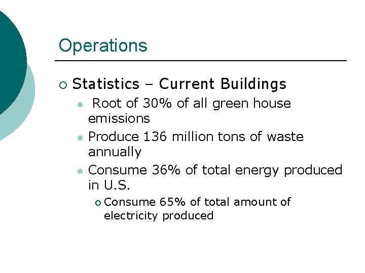 Operations ¡ Statistics – Current Buildings l l l Root of 30% of all