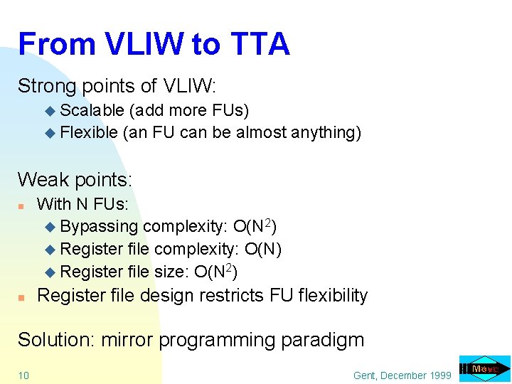 From VLIW to TTA Strong points of VLIW: u Scalable (add more FUs) u