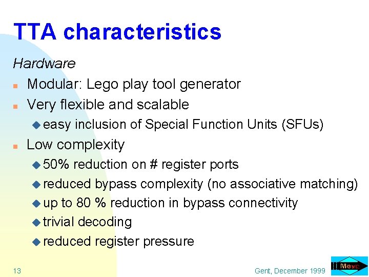 TTA characteristics Hardware n Modular: Lego play tool generator n Very flexible and scalable