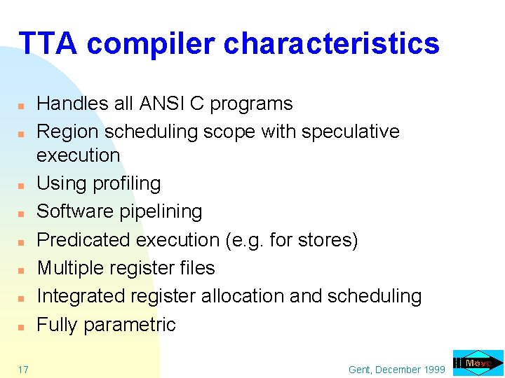 TTA compiler characteristics n n n n 17 Handles all ANSI C programs Region