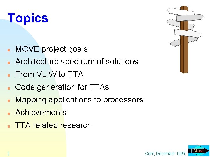 Topics n MOVE project goals n Architecture spectrum of solutions n From VLIW to