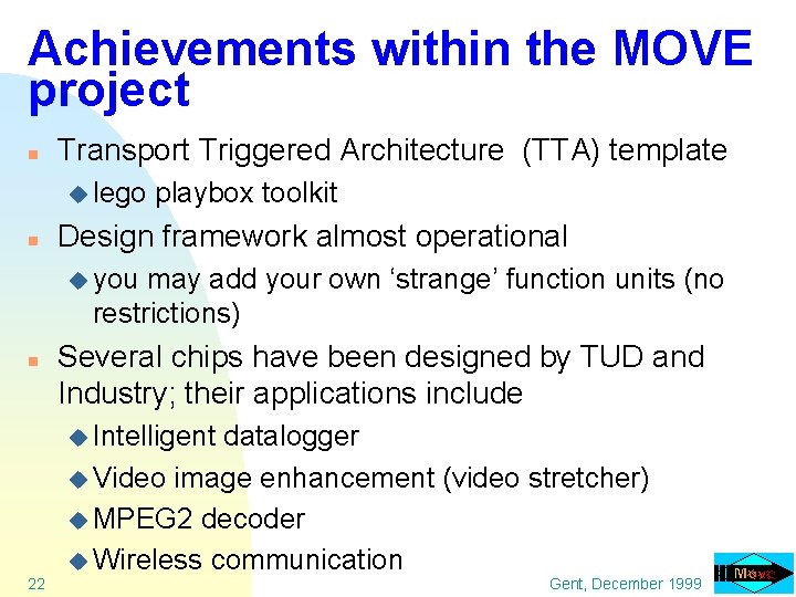 Achievements within the MOVE project n Transport Triggered Architecture (TTA) template u lego n