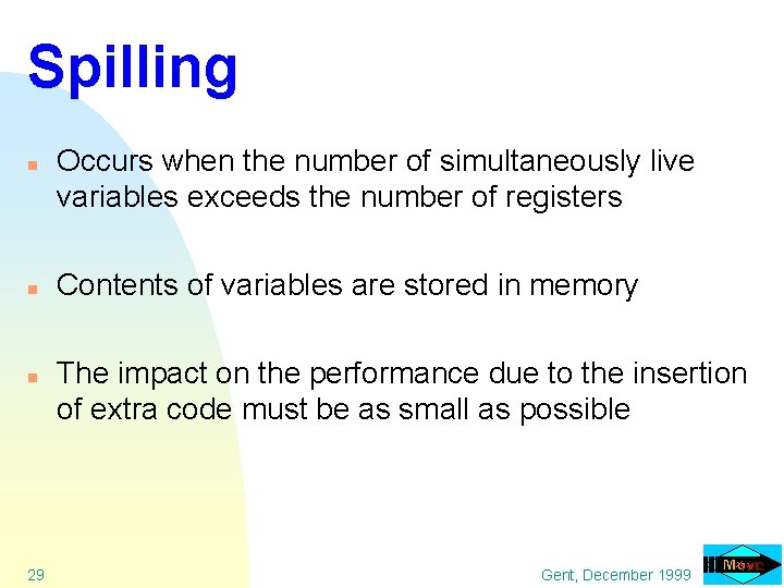 Spilling n n n 29 Occurs when the number of simultaneously live variables exceeds