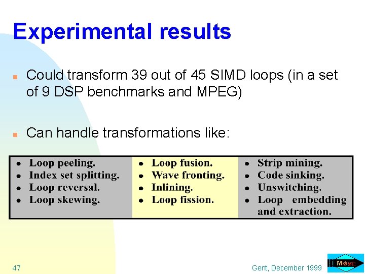 Experimental results n n 47 Could transform 39 out of 45 SIMD loops (in