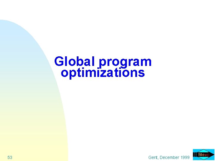 Global program optimizations 53 Gent, December 1999 