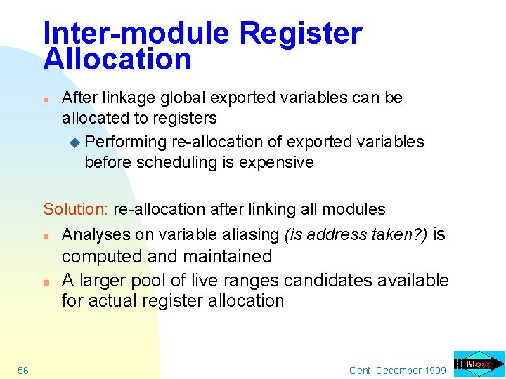 Inter-module Register Allocation n After linkage global exported variables can be allocated to registers