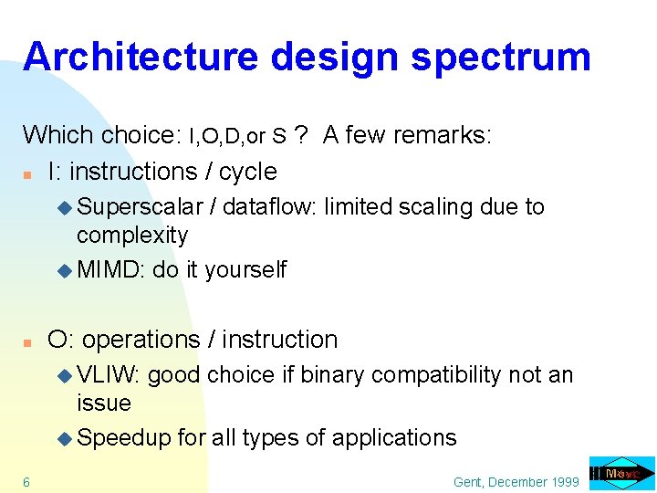 Architecture design spectrum Which choice: I, O, D, or S ? A few remarks: