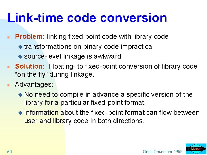 Link-time code conversion n 60 Problem: linking fixed-point code with library code u transformations