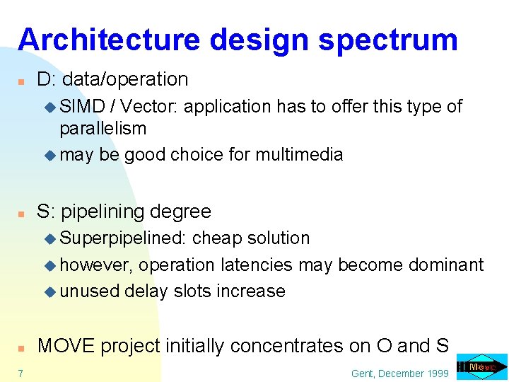 Architecture design spectrum n D: data/operation u SIMD / Vector: application has to offer