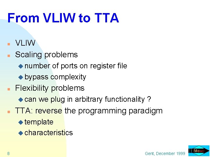 From VLIW to TTA n n VLIW Scaling problems u number of ports on