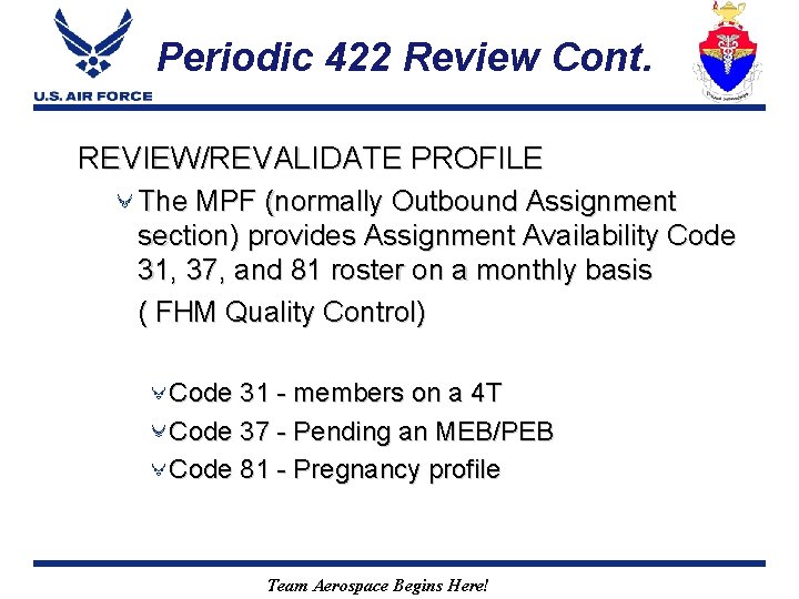 Periodic 422 Review Cont. REVIEW/REVALIDATE PROFILE The MPF (normally Outbound Assignment section) provides Assignment
