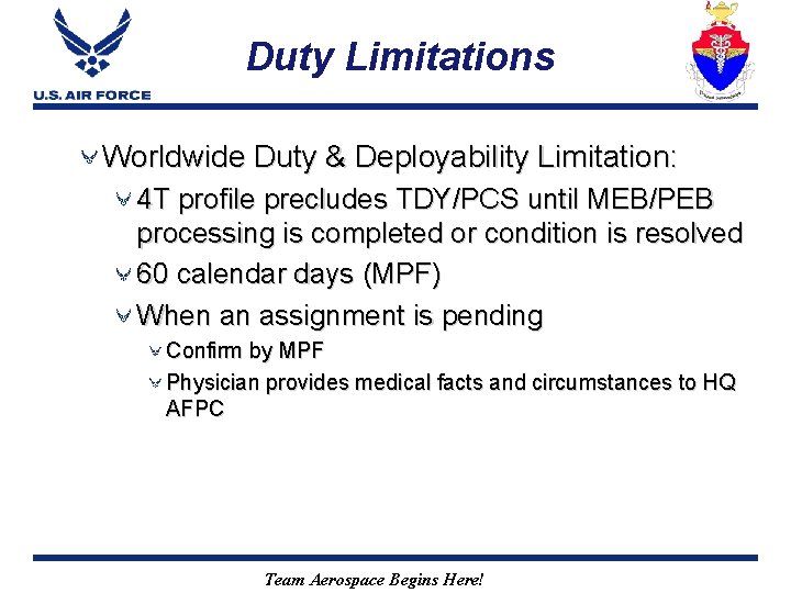 Duty Limitations Worldwide Duty & Deployability Limitation: 4 T profile precludes TDY/PCS until MEB/PEB