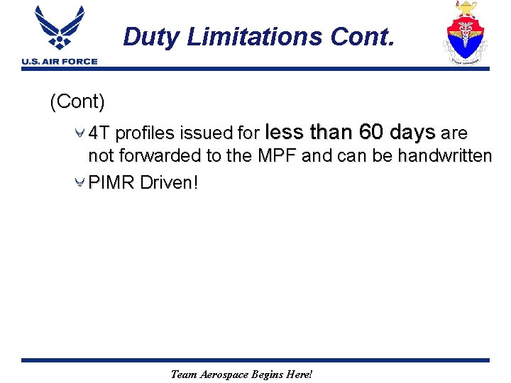 Duty Limitations Cont. (Cont) 4 T profiles issued for less than 60 days are