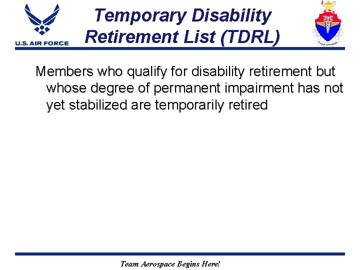 Temporary Disability Retirement List (TDRL) Members who qualify for disability retirement but whose degree