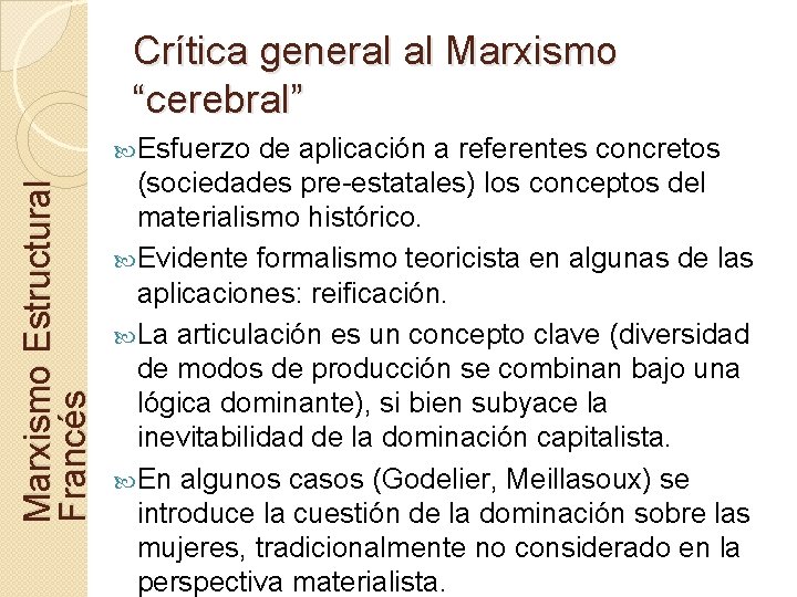Crítica general al Marxismo “cerebral” Marxismo Estructural Francés Esfuerzo de aplicación a referentes concretos
