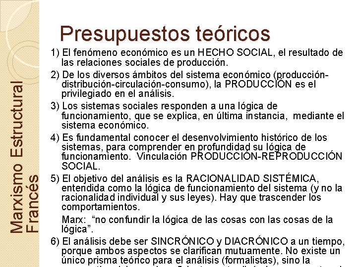 Marxismo Estructural Francés Presupuestos teóricos 1) El fenómeno económico es un HECHO SOCIAL, el