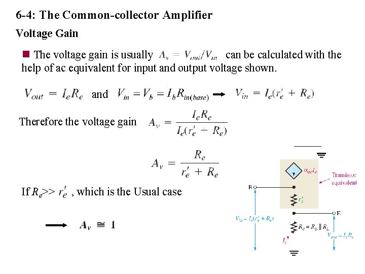 6 -4: The Common-collector Amplifier Voltage Gain n The voltage gain is usually can