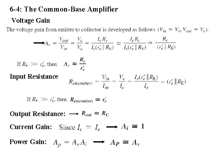 6 -4: The Common-Base Amplifier Voltage Gain Input Resistance Output Resistance: Current Gain: Power