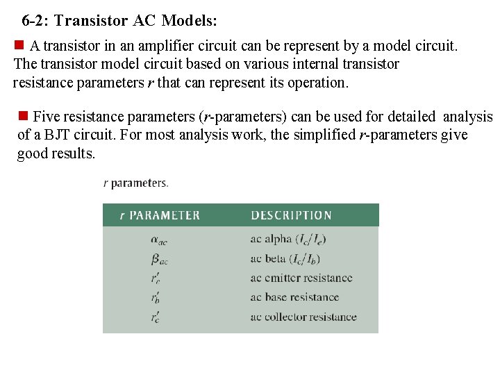 6 -2: Transistor AC Models: n A transistor in an amplifier circuit can be
