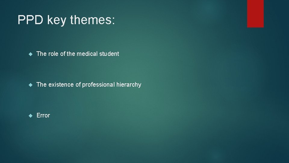 PPD key themes: The role of the medical student The existence of professional hierarchy