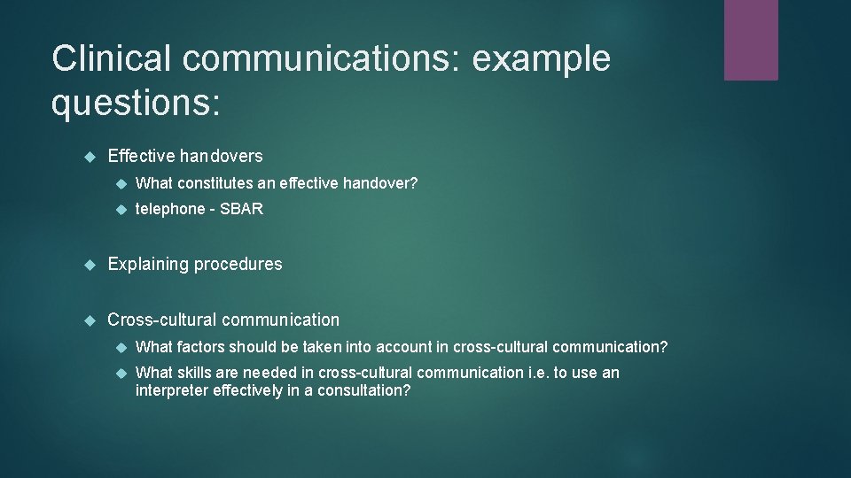 Clinical communications: example questions: Effective handovers What constitutes an effective handover? telephone - SBAR