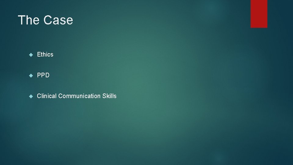 The Case Ethics PPD Clinical Communication Skills 