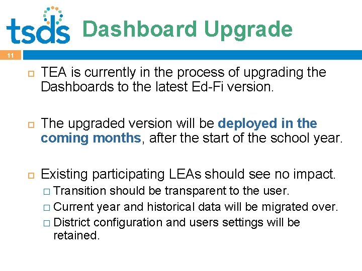 Dashboard Upgrade 11 TEA is currently in the process of upgrading the Dashboards to
