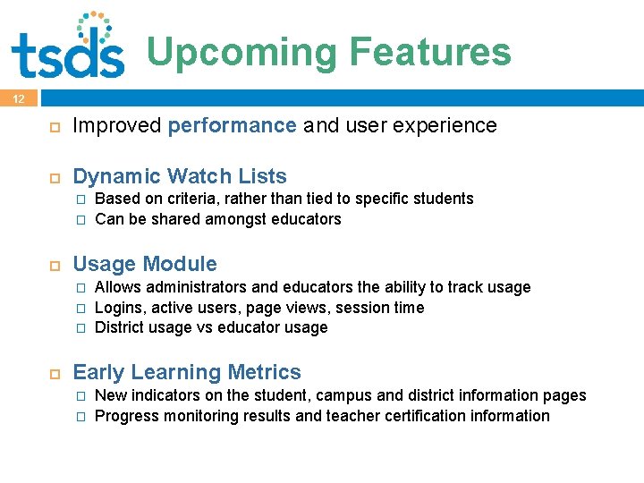 Upcoming Features 12 Improved performance and user experience Dynamic Watch Lists � � Usage