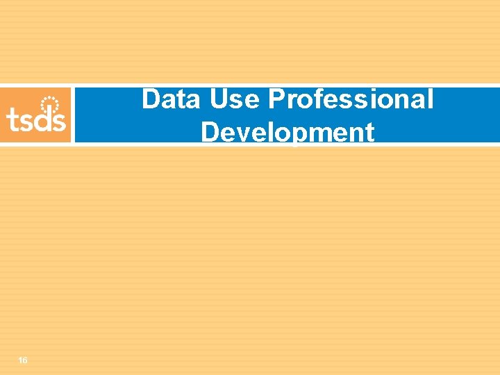 Data Use Professional Development 16 
