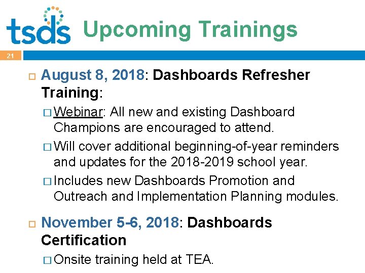 Upcoming Trainings 21 August 8, 2018: Dashboards Refresher Training: � Webinar: All new and