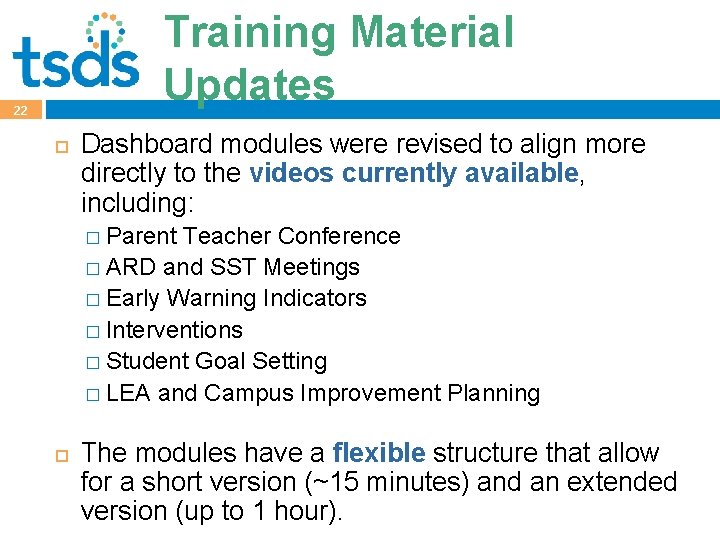 Training Material Updates 22 Dashboard modules were revised to align more directly to the