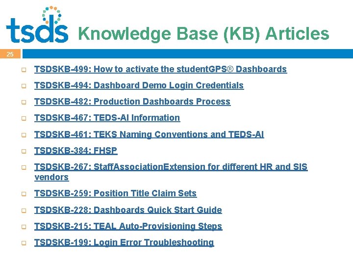 Knowledge Base (KB) Articles 25 q TSDSKB-499: How to activate the student. GPS® Dashboards