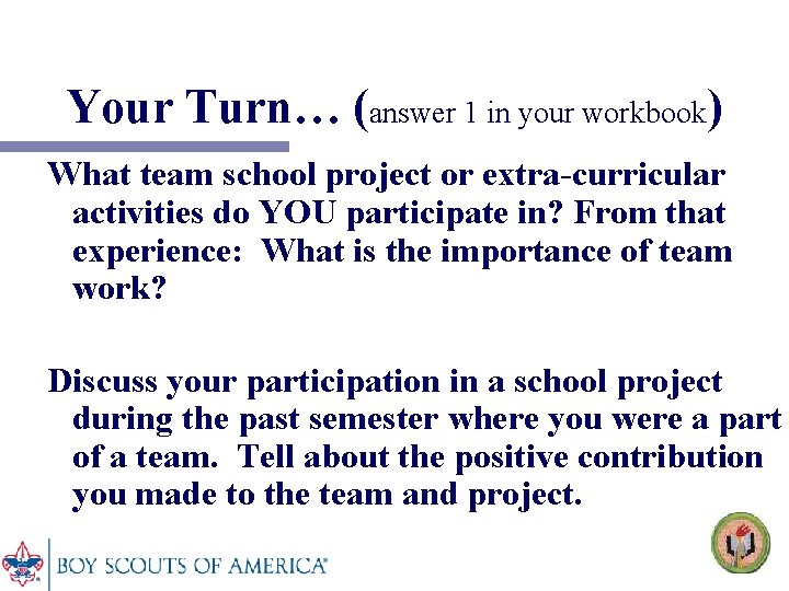 Your Turn… (answer 1 in your workbook) What team school project or extra-curricular activities