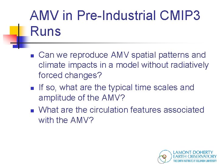 AMV in Pre-Industrial CMIP 3 Runs n n n Can we reproduce AMV spatial