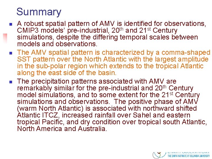 Summary n n n A robust spatial pattern of AMV is identified for observations,