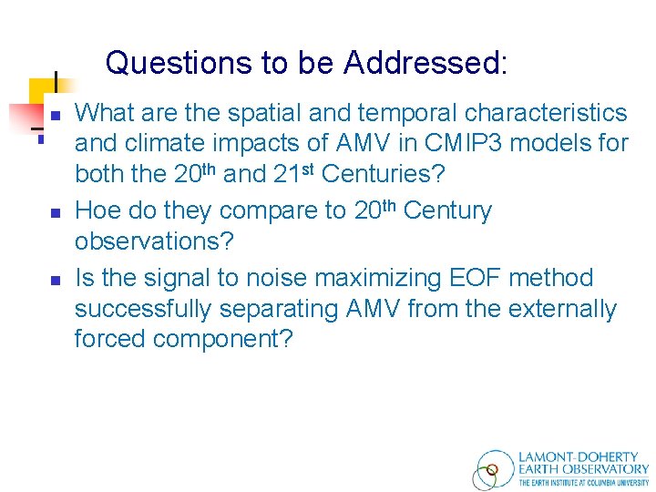 Questions to be Addressed: n n n What are the spatial and temporal characteristics