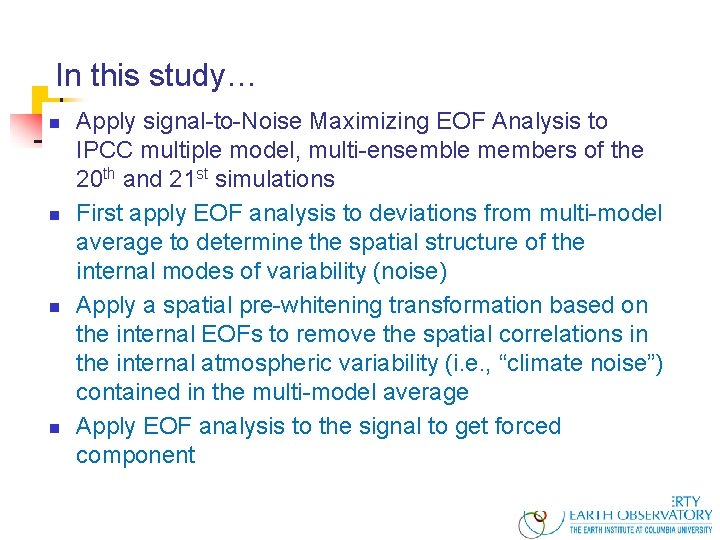 In this study… n n Apply signal-to-Noise Maximizing EOF Analysis to IPCC multiple model,
