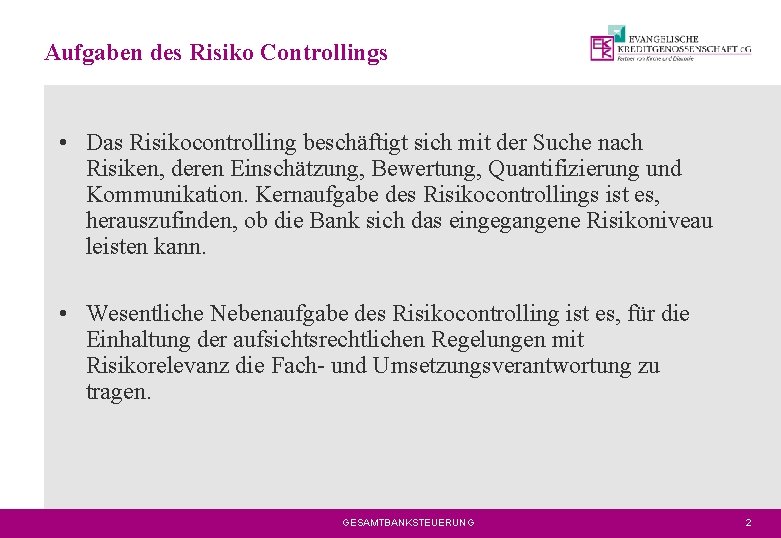Aufgaben des Risiko Controllings • Das Risikocontrolling beschäftigt sich mit der Suche nach Risiken,