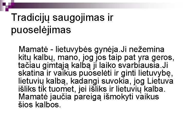 Tradicijų saugojimas ir puoselėjimas Mamatė - lietuvybės gynėja. Ji nežemina kitų kalbų, mano, jog