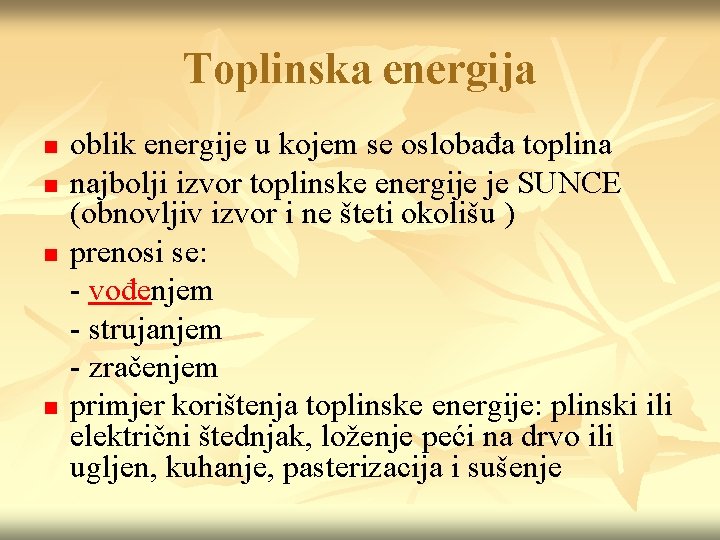 Toplinska energija n n oblik energije u kojem se oslobađa toplina najbolji izvor toplinske