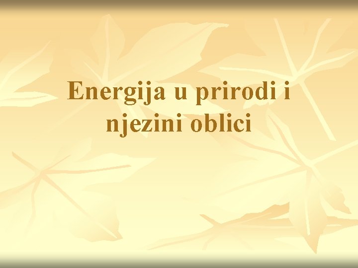 Energija u prirodi i njezini oblici 