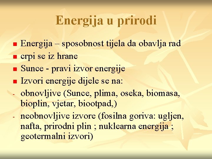 Energija u prirodi n n - - Energija – sposobnost tijela da obavlja rad