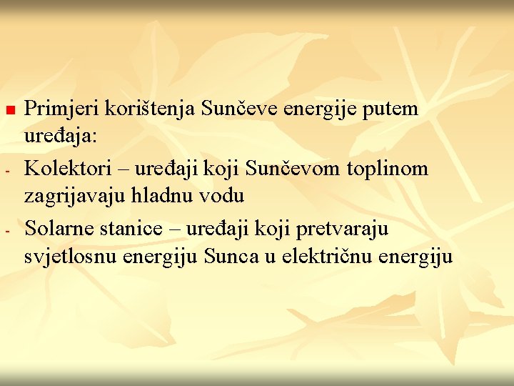 n - - Primjeri korištenja Sunčeve energije putem uređaja: Kolektori – uređaji koji Sunčevom