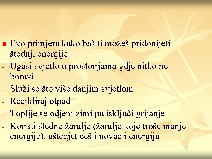 n - - Evo primjera kako baš ti možeš pridonijeti štednji energije: Ugasi svjetlo