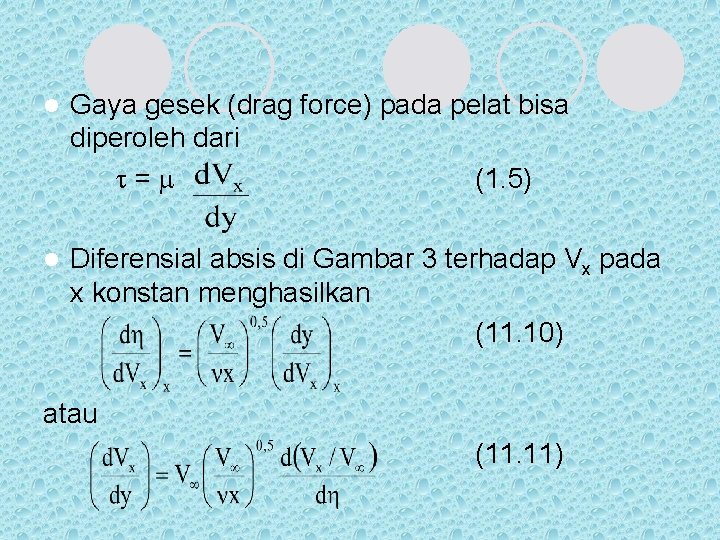 l Gaya gesek (drag force) pada pelat bisa diperoleh dari = (1. 5) l